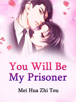 You Will Be My Prisoner